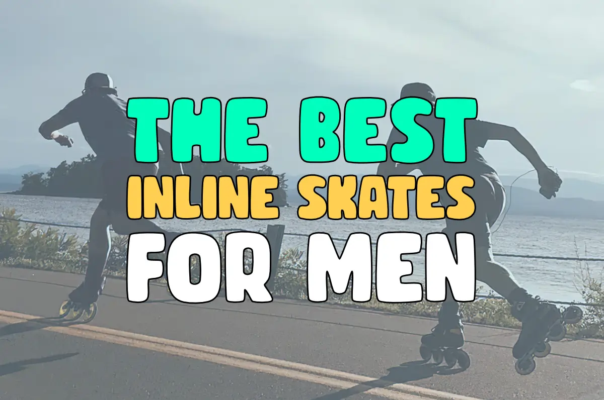 Best Inline Skates for Men