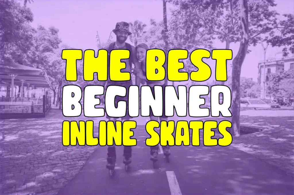 The Best Beginner Inline Skates