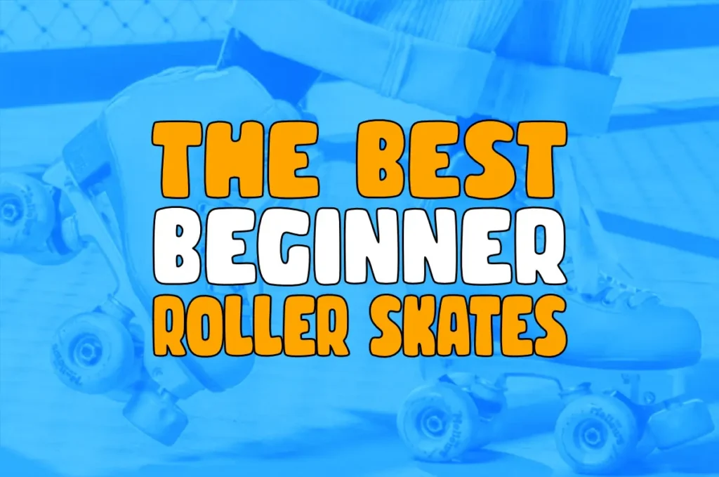 Best Roller Skates for Beginners